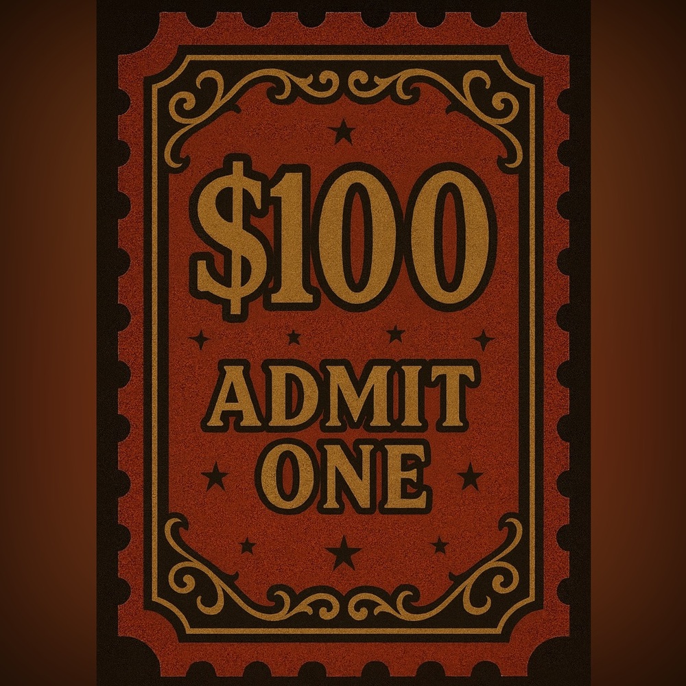 $100 ADMIT ONE